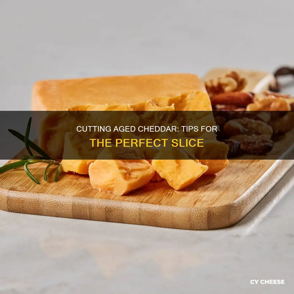 how to cut aged cheddar cheese