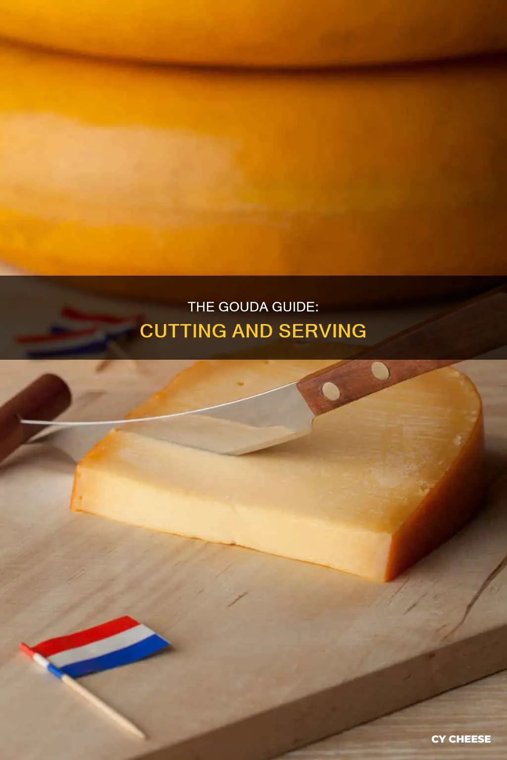 how to cut and serve gouda cheese