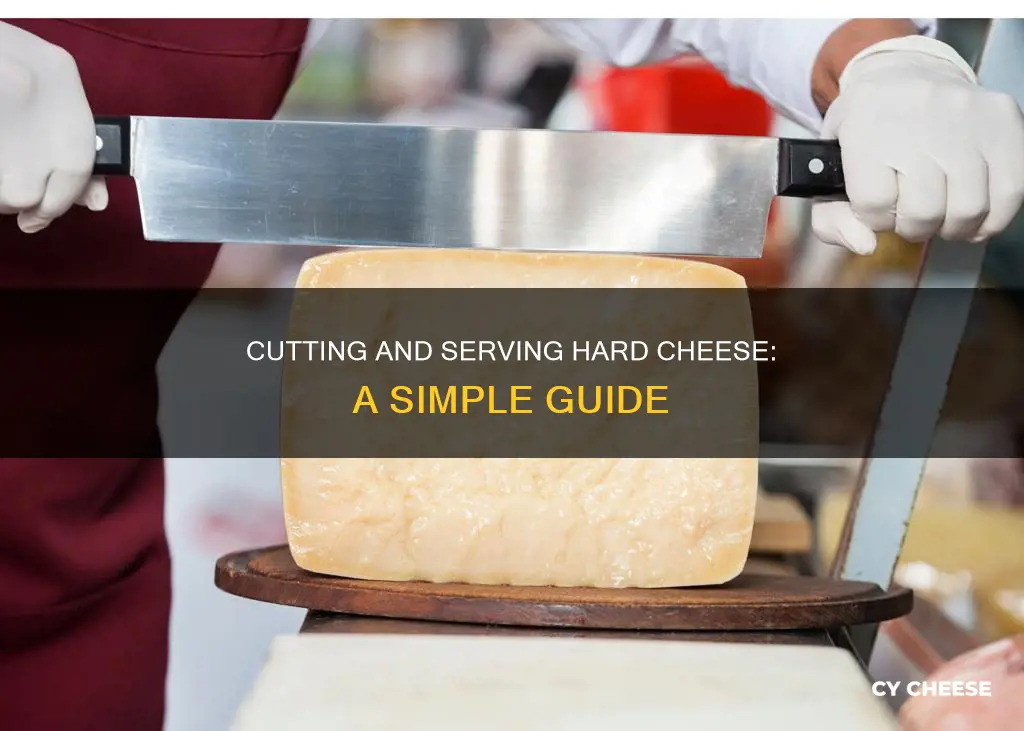 how to cut and serve hard cheese