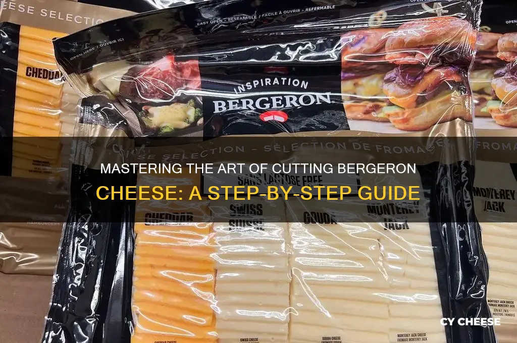 how to cut bergeron cheese