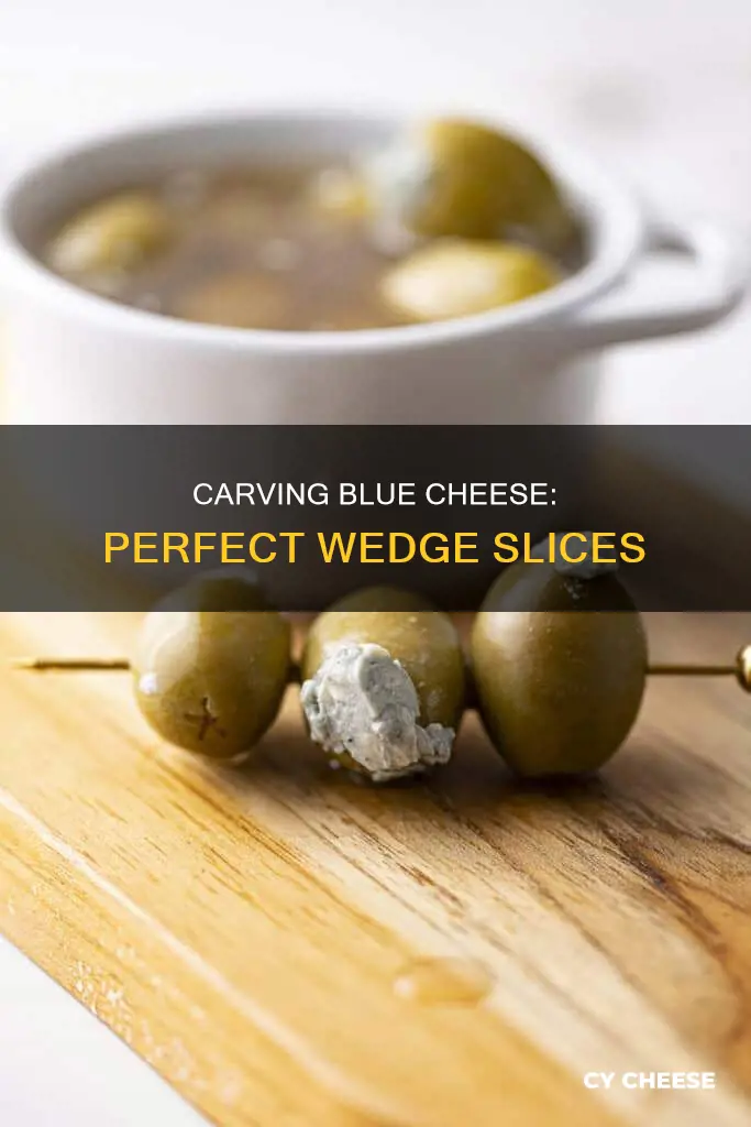 how to cut blue cheese wedge