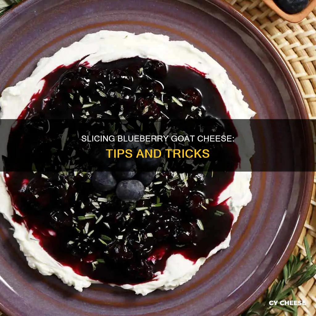 how to cut blueberry goat cheese