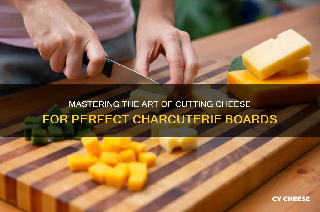 how to cut cheese charcuterie