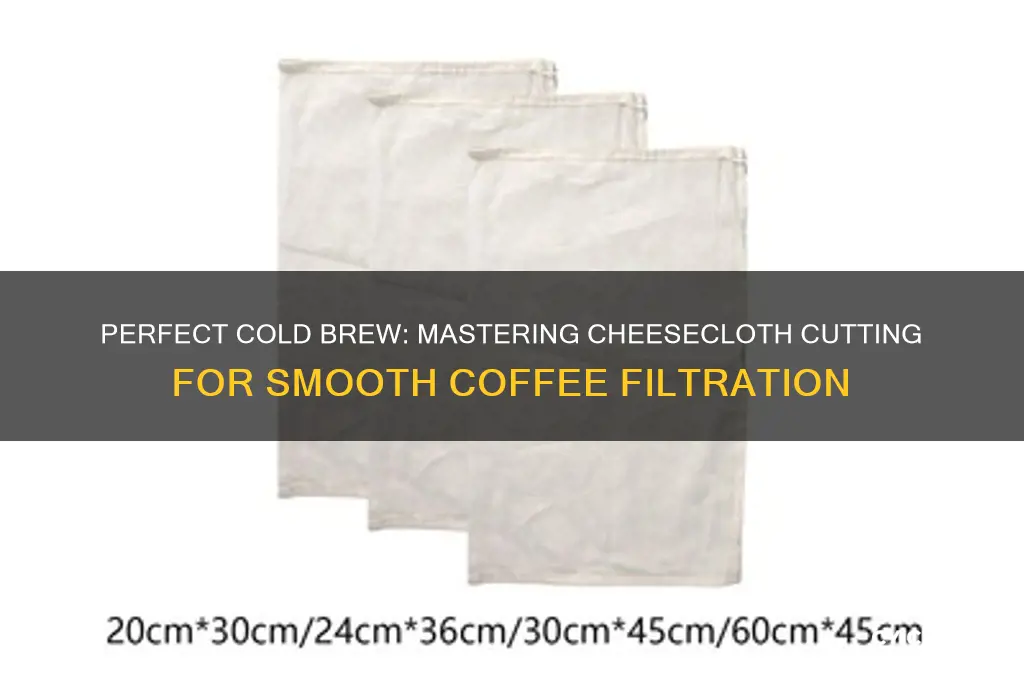 how to cut cheese cloth for cold brew