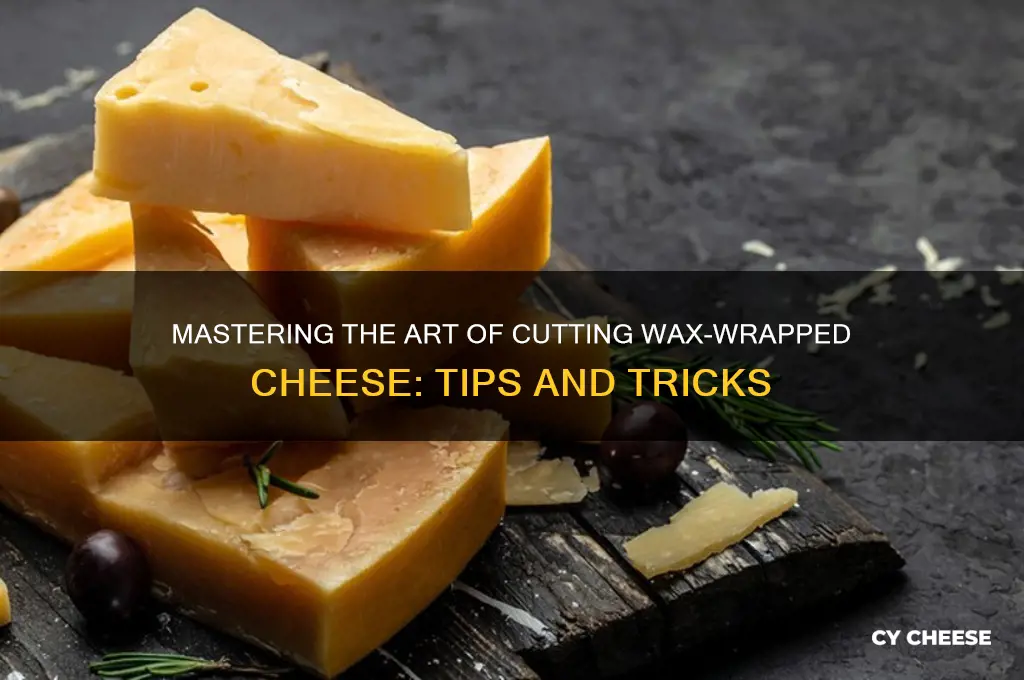 how to cut cheese that has wax wrapper