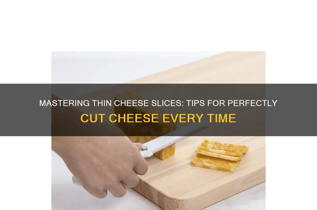 how to cut cheese thin