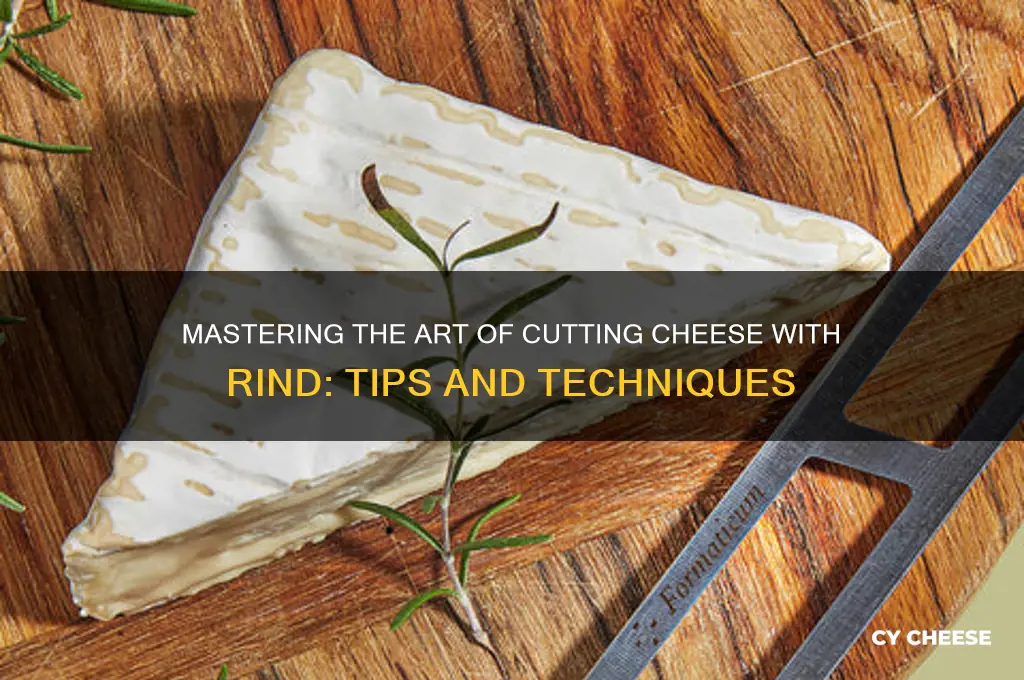 how to cut cheese with rind on it