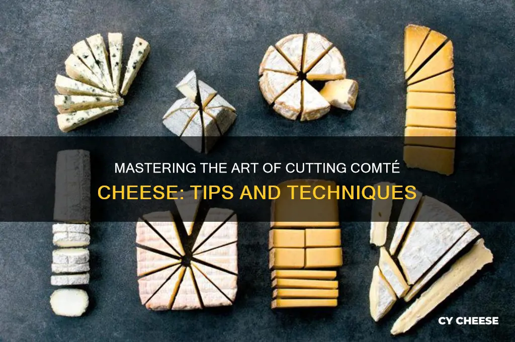 how to cut comte cheese