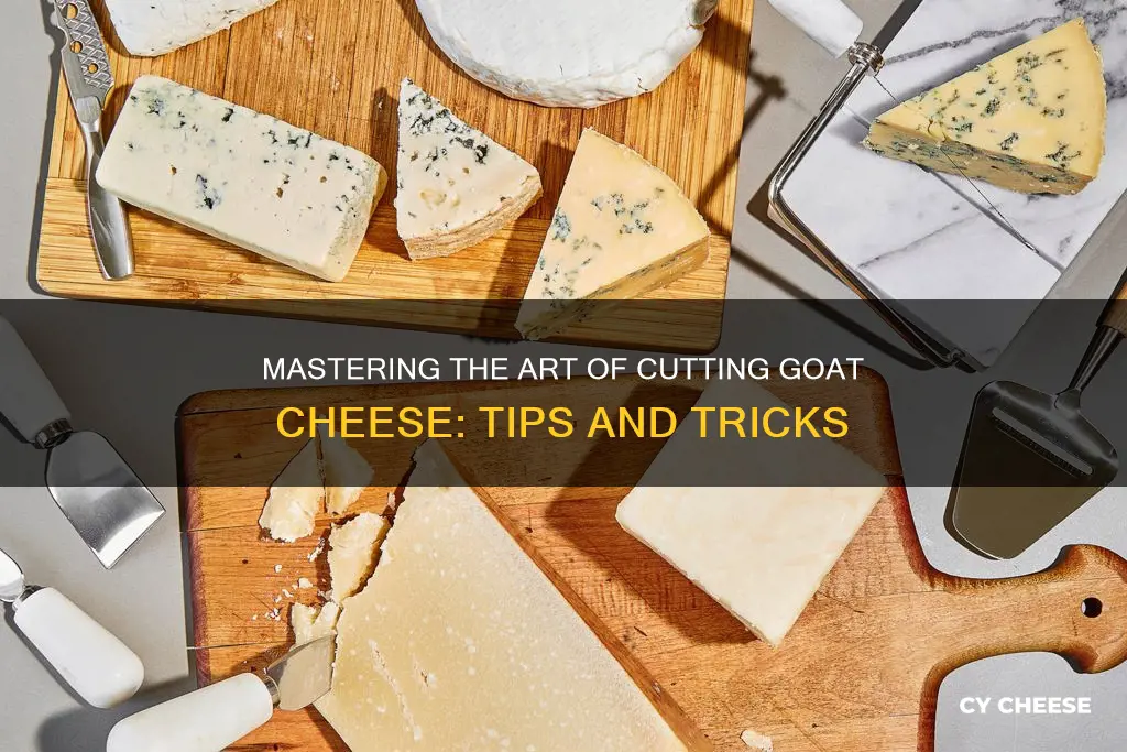 how to cut goat cheese