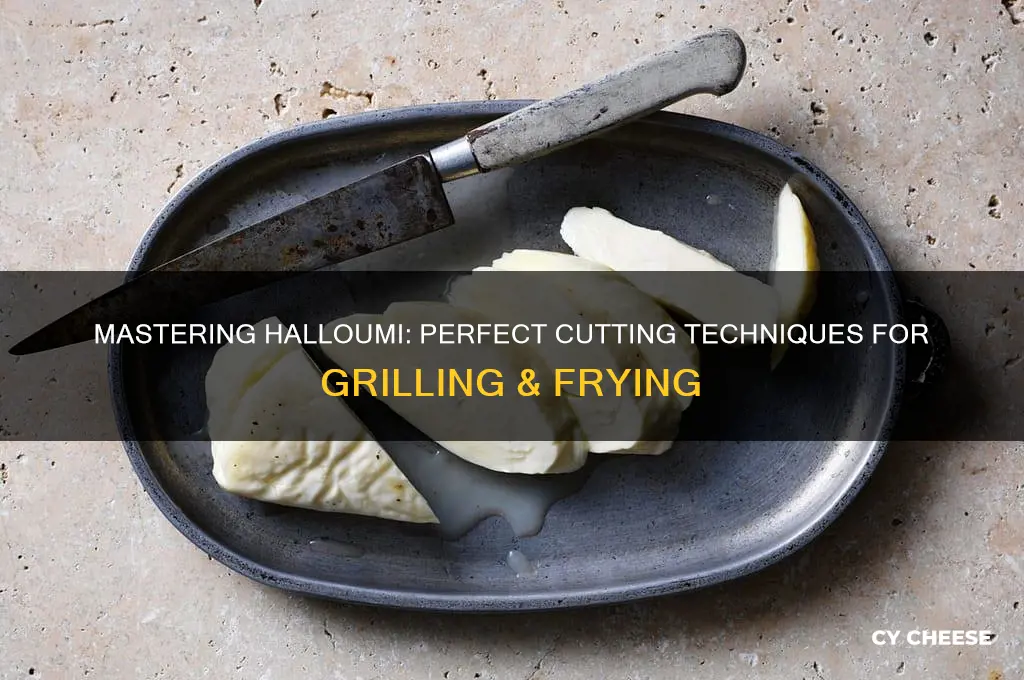 how to cut halloumi cheese
