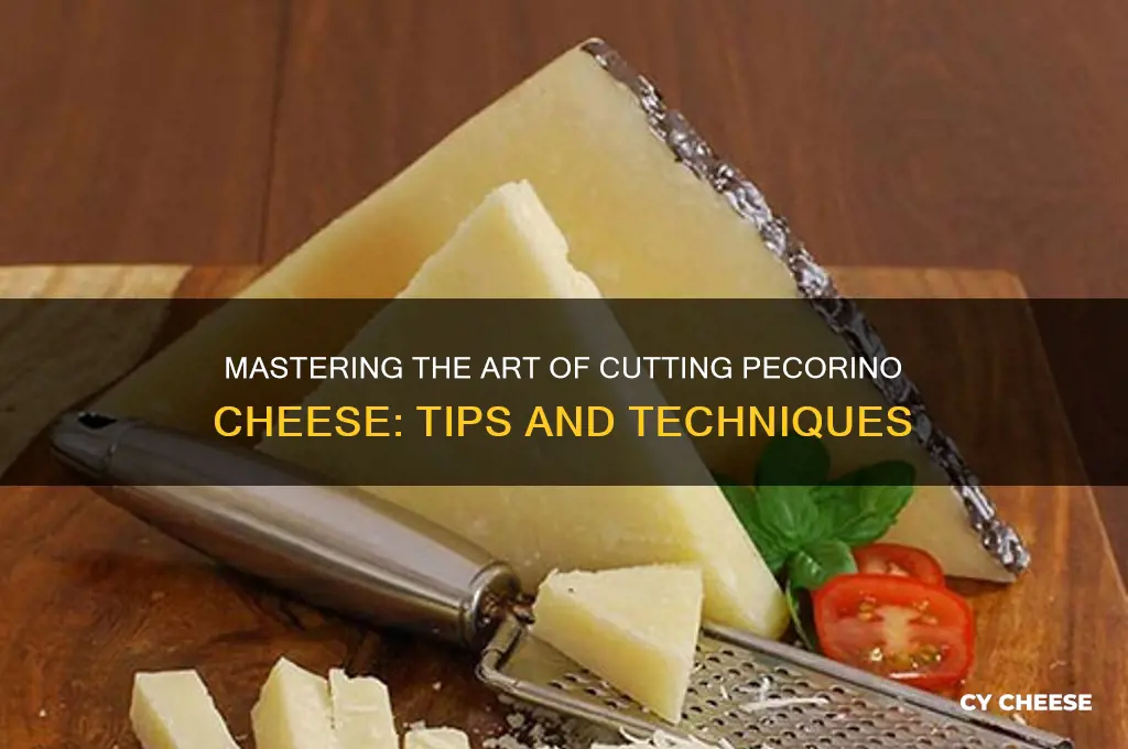 how to cut pecorino cheese