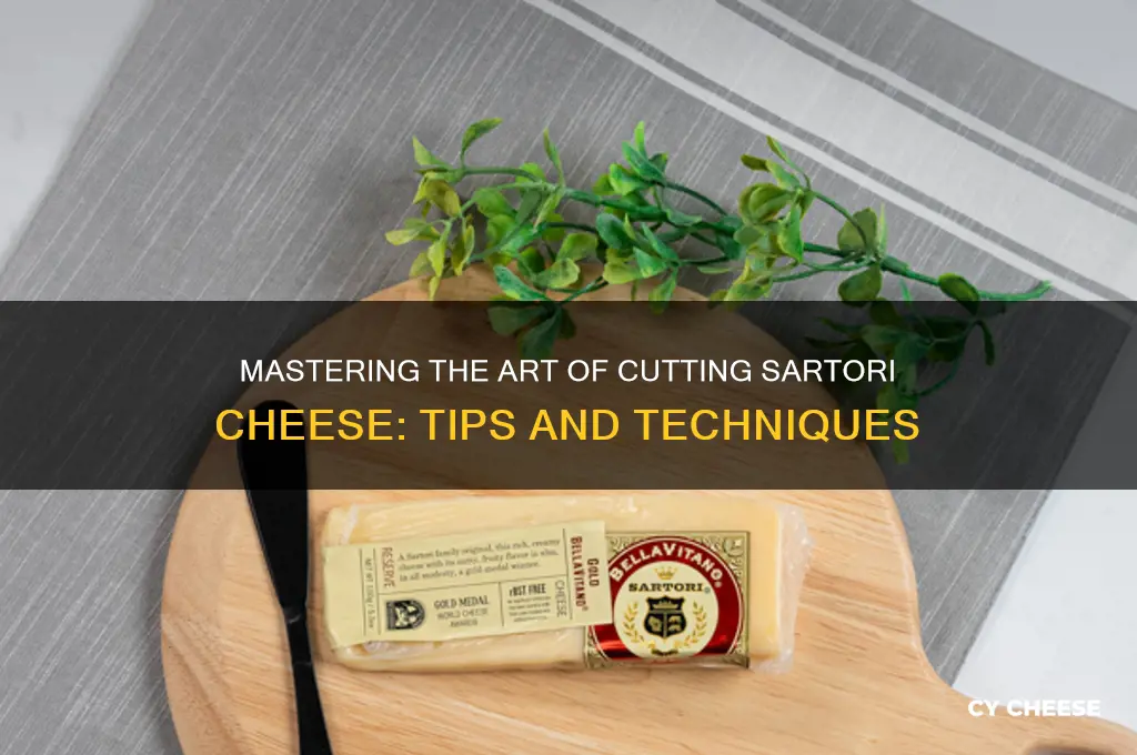 how to cut sartori cheese
