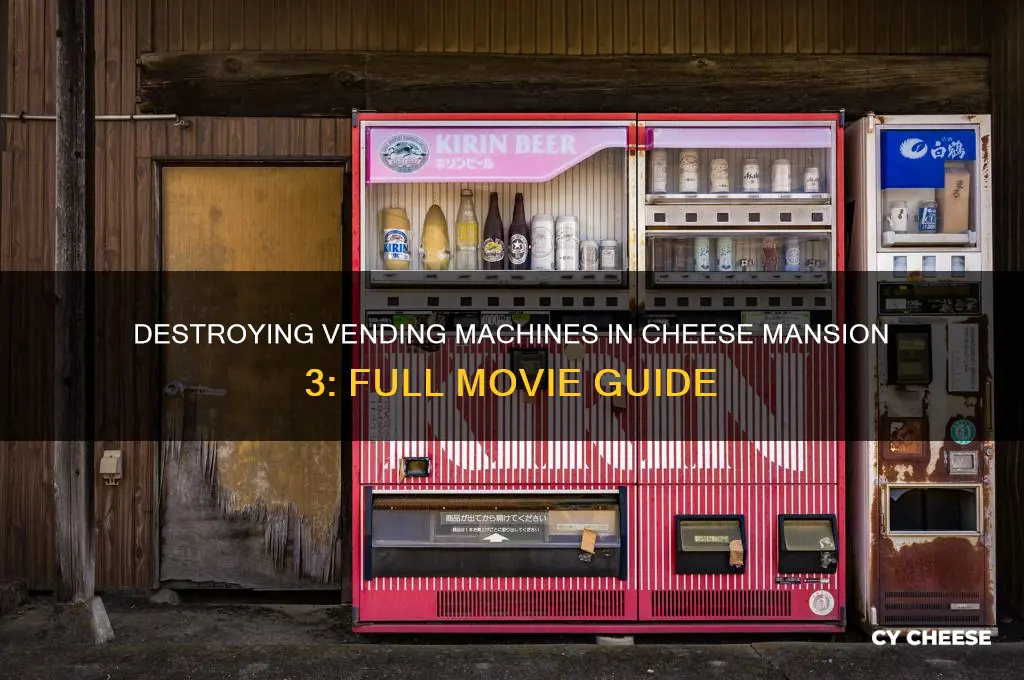how to destroy vending machines full movie cheese mansion 3
