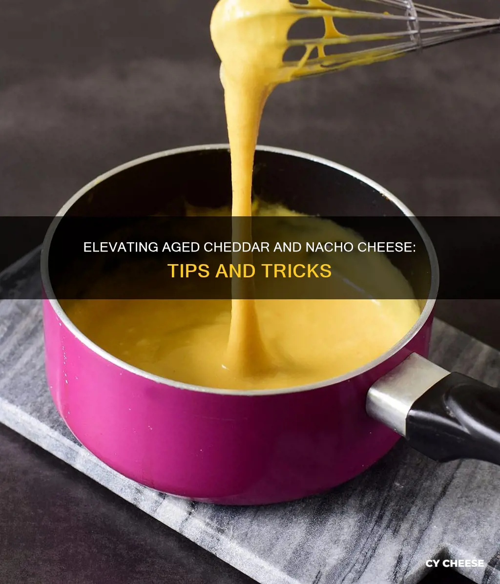 how to doctor up aged cheddar and nacho cheese