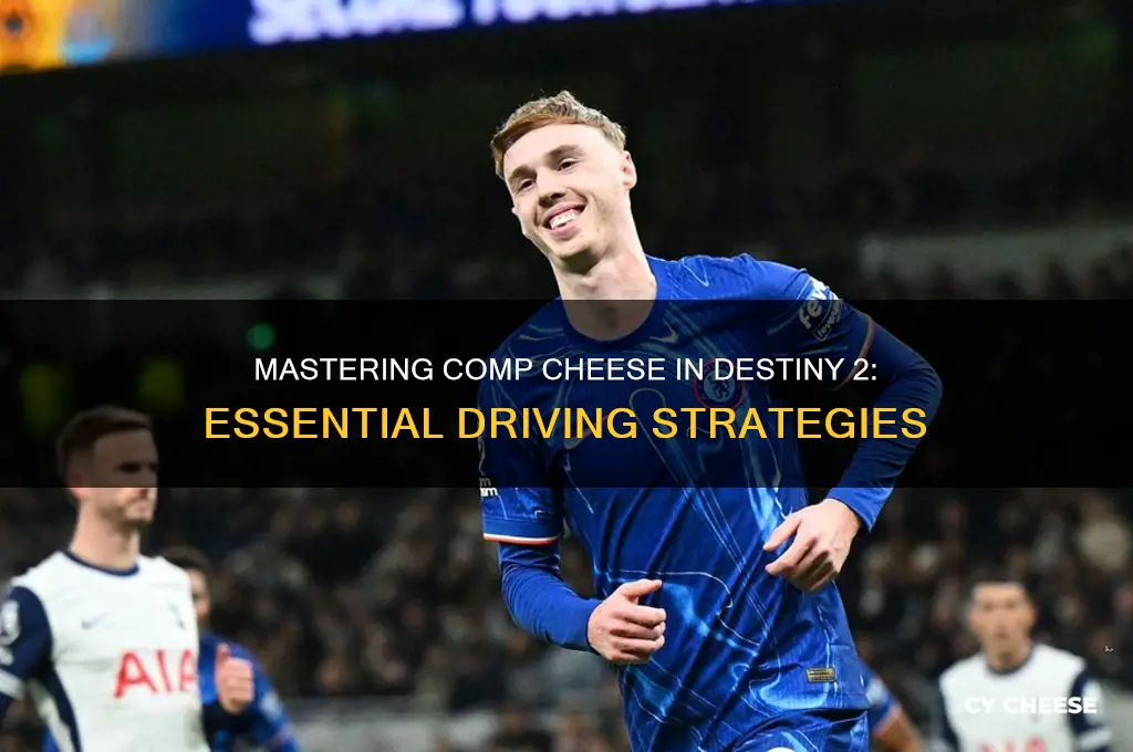 how to drive in comp cheese destiny 2