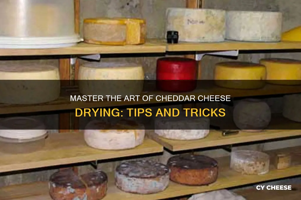 how to dry cheddar cheese