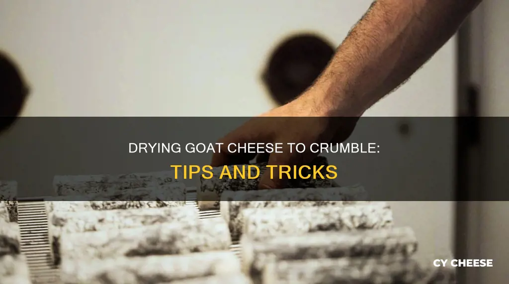 how to dry out goat cheese to crumble