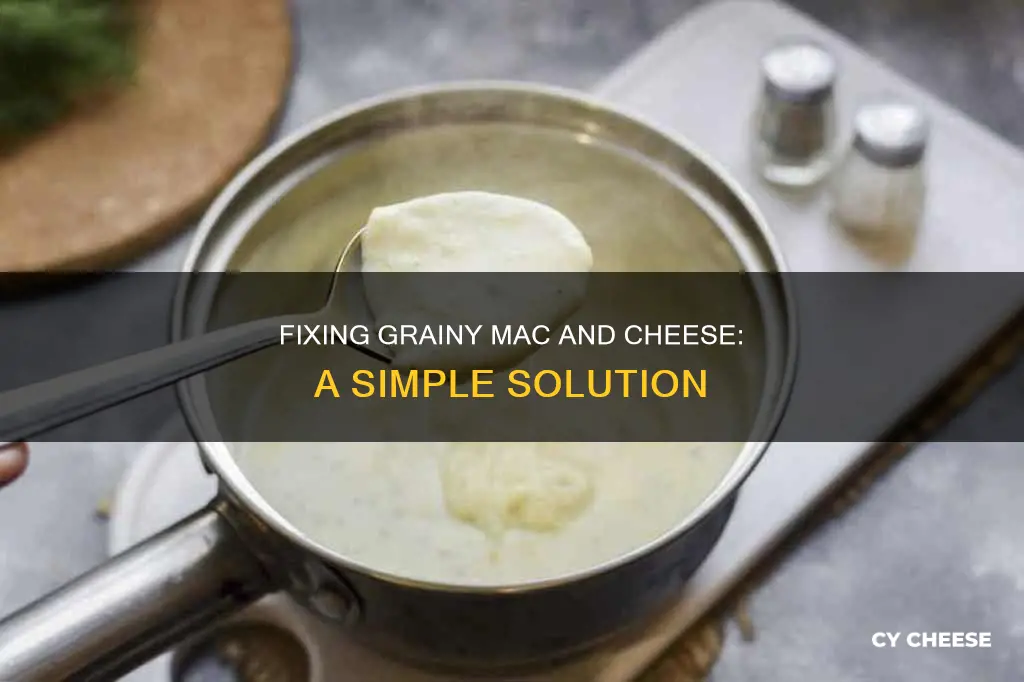 how to fix grainy macaroni and cheese