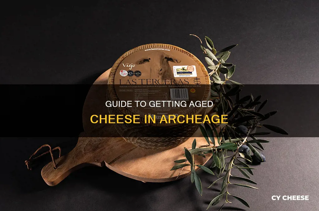 how to get aged cheese archeage