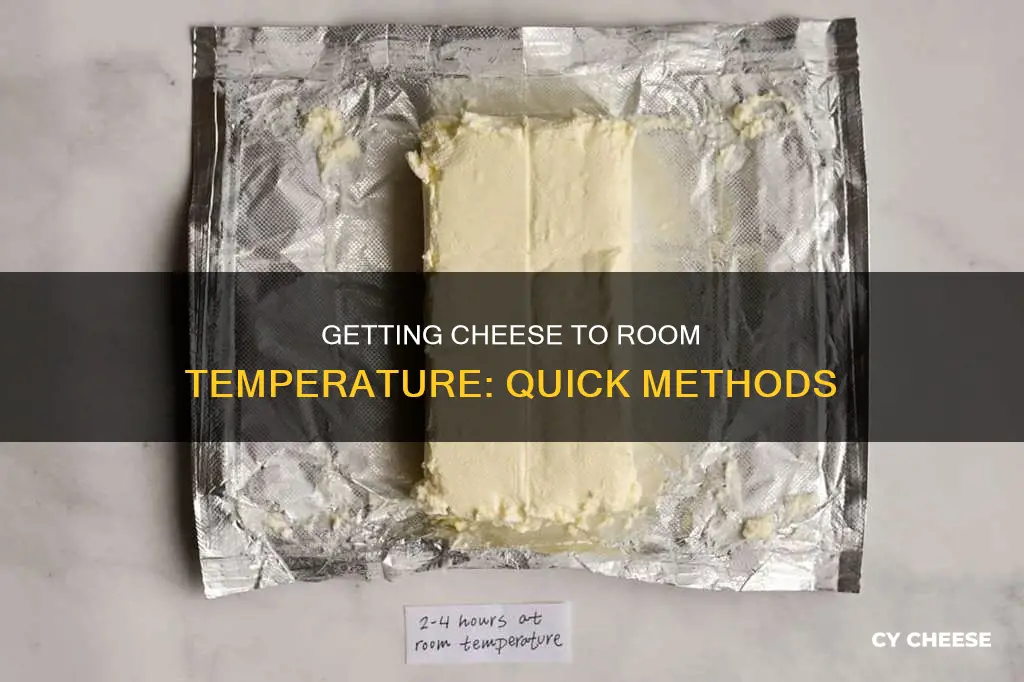 how to get cheese to room temperature quickly