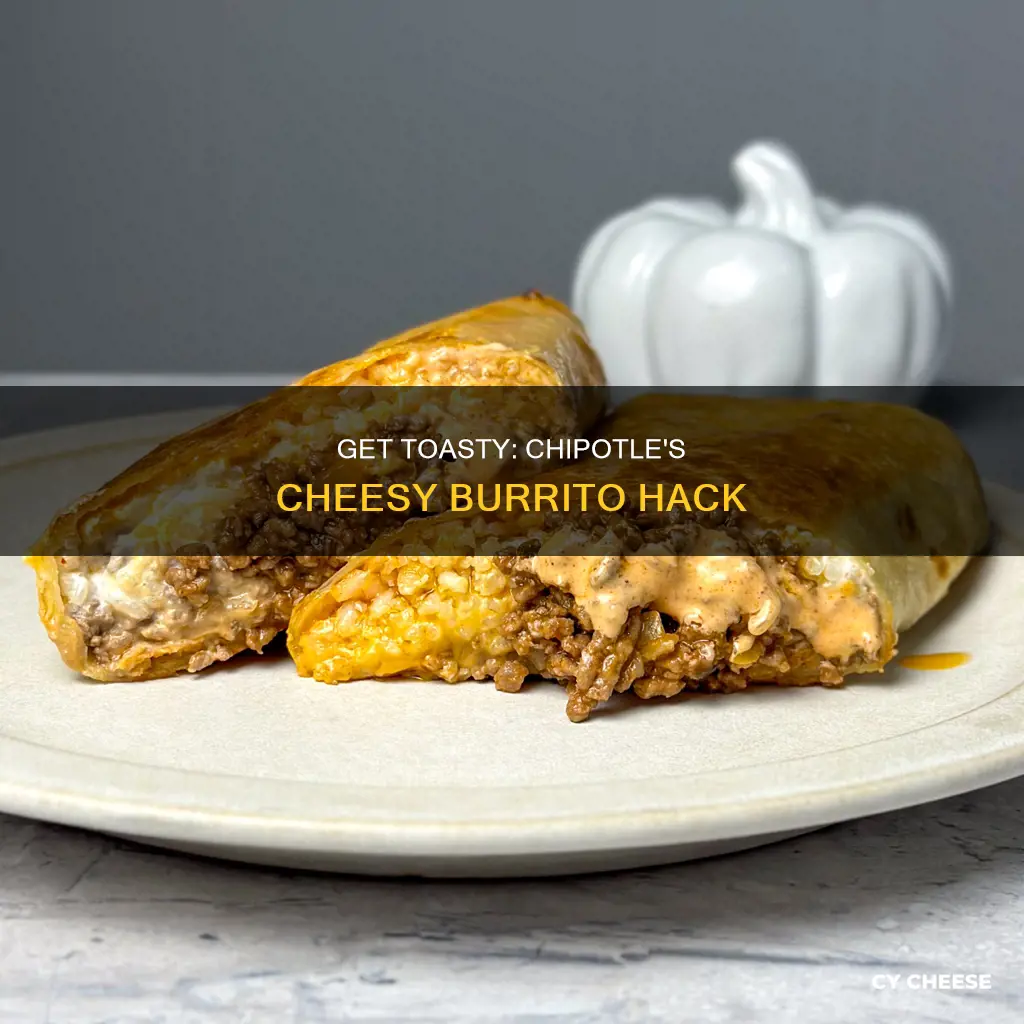 how to get cheese toasted burrito chipotle