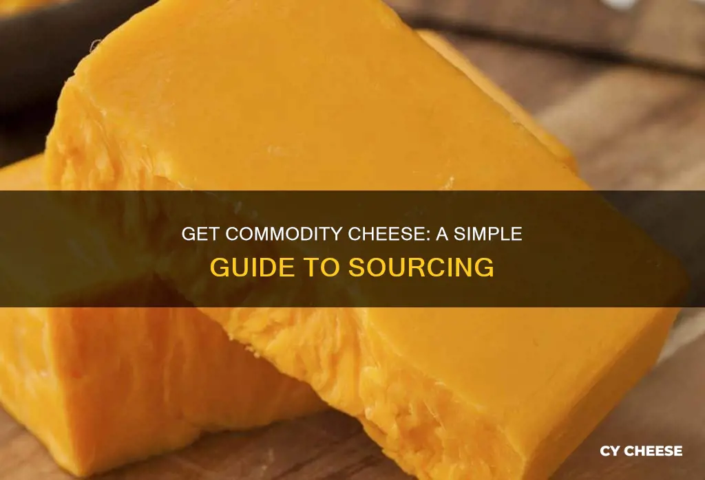 how to get commodity cheese