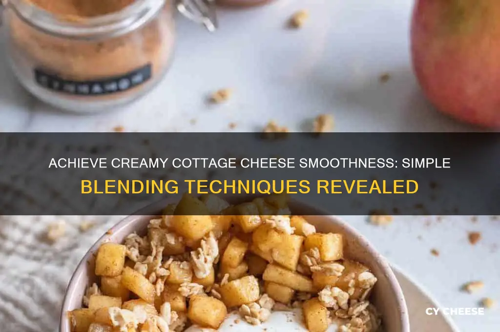 how to get cottage cheese smooth