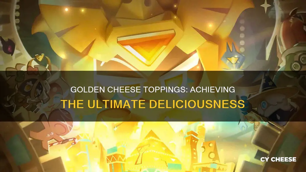 how to get golden cheese toppings
