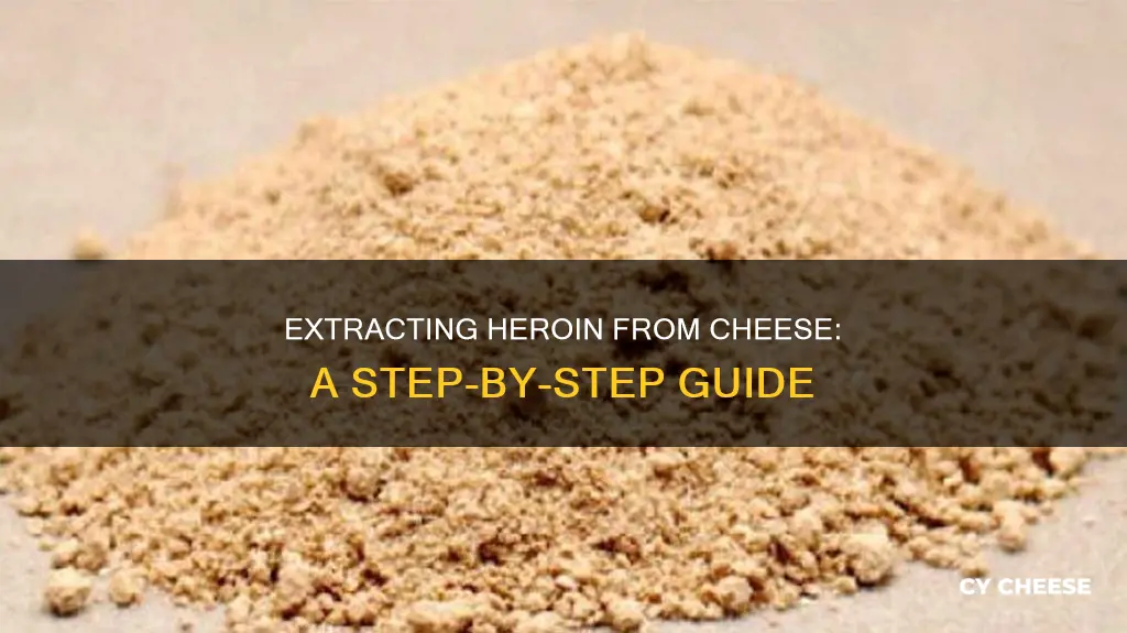 how to get heroin back from cheese