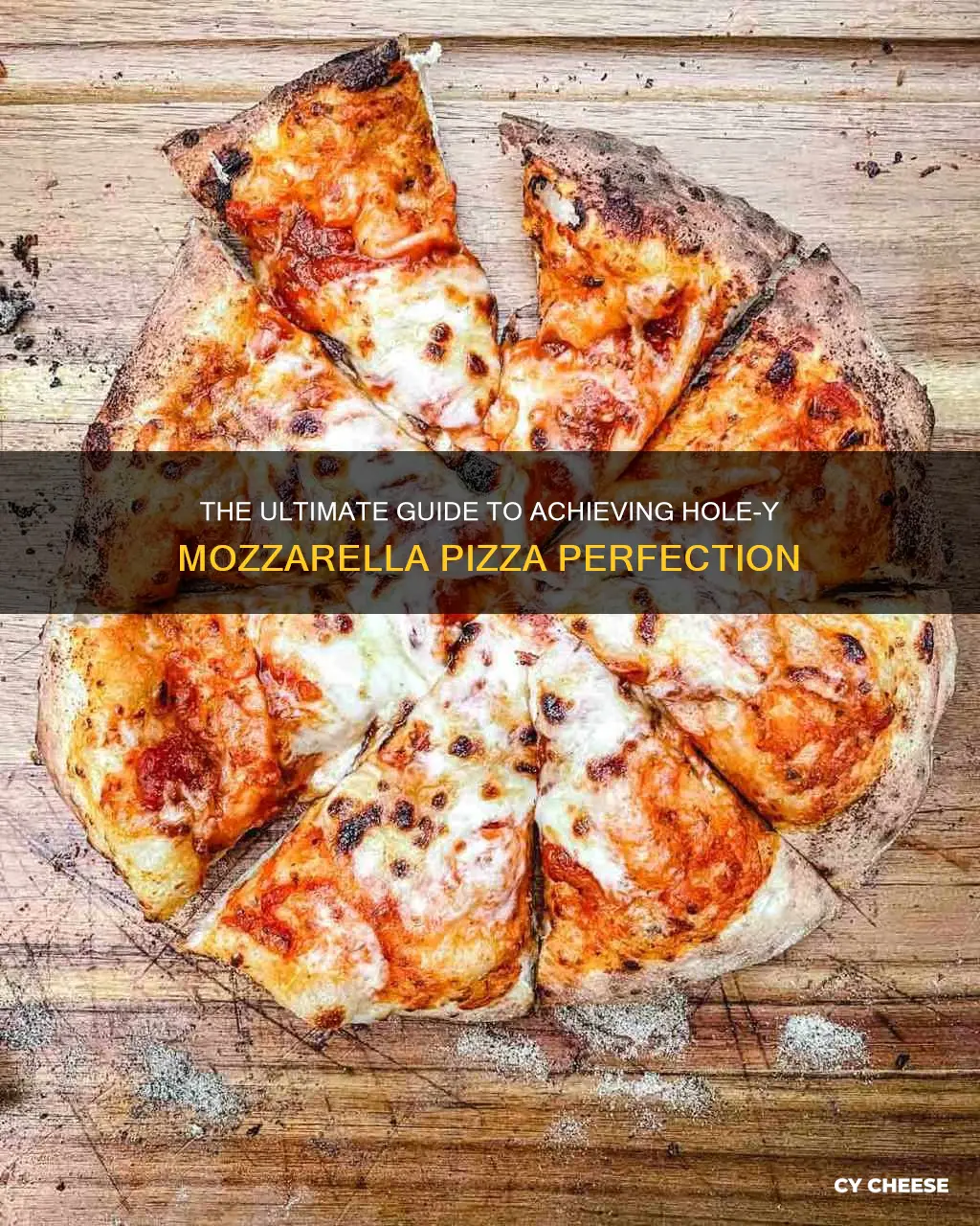 how to get holey mozzarlla cheese pizza