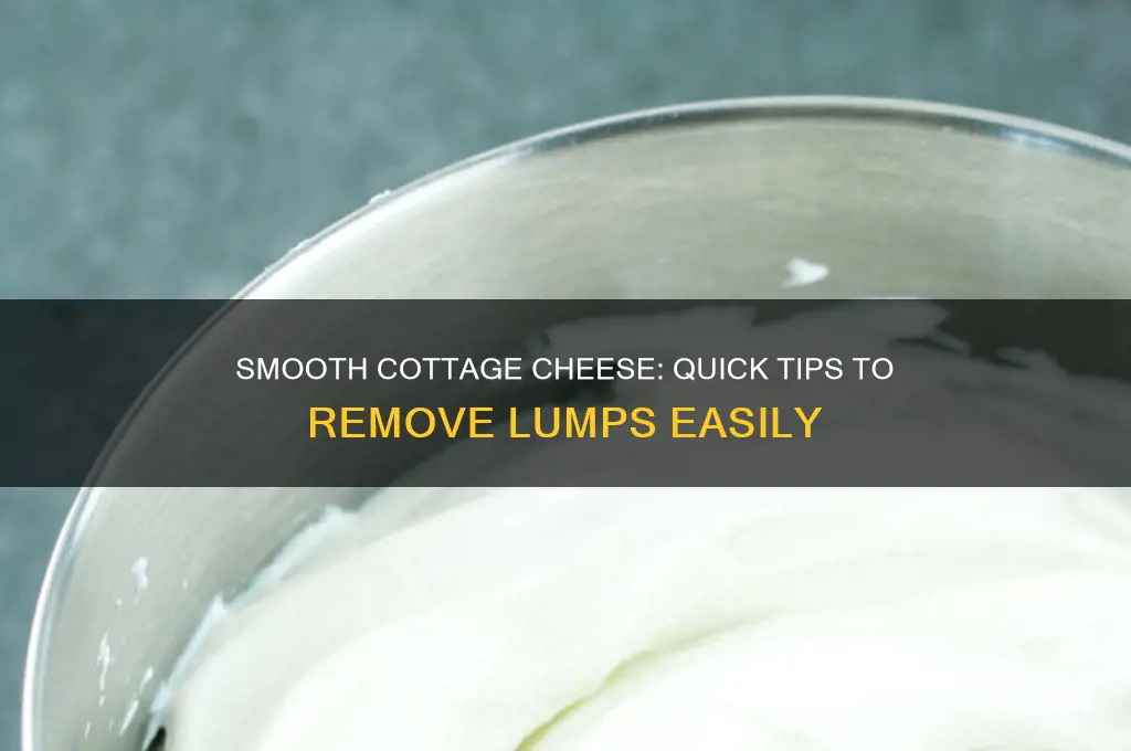 how to get lumps out of cottage cheese