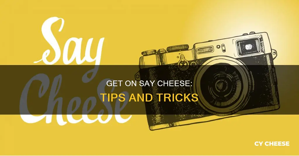 how to get on say cheese