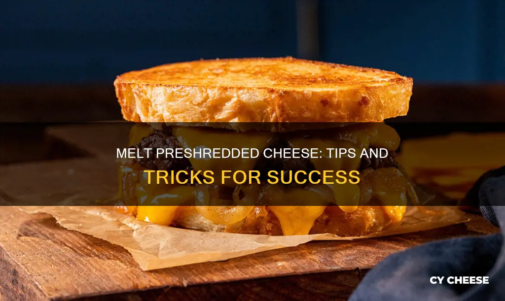 how to get preshredded cheese to melt