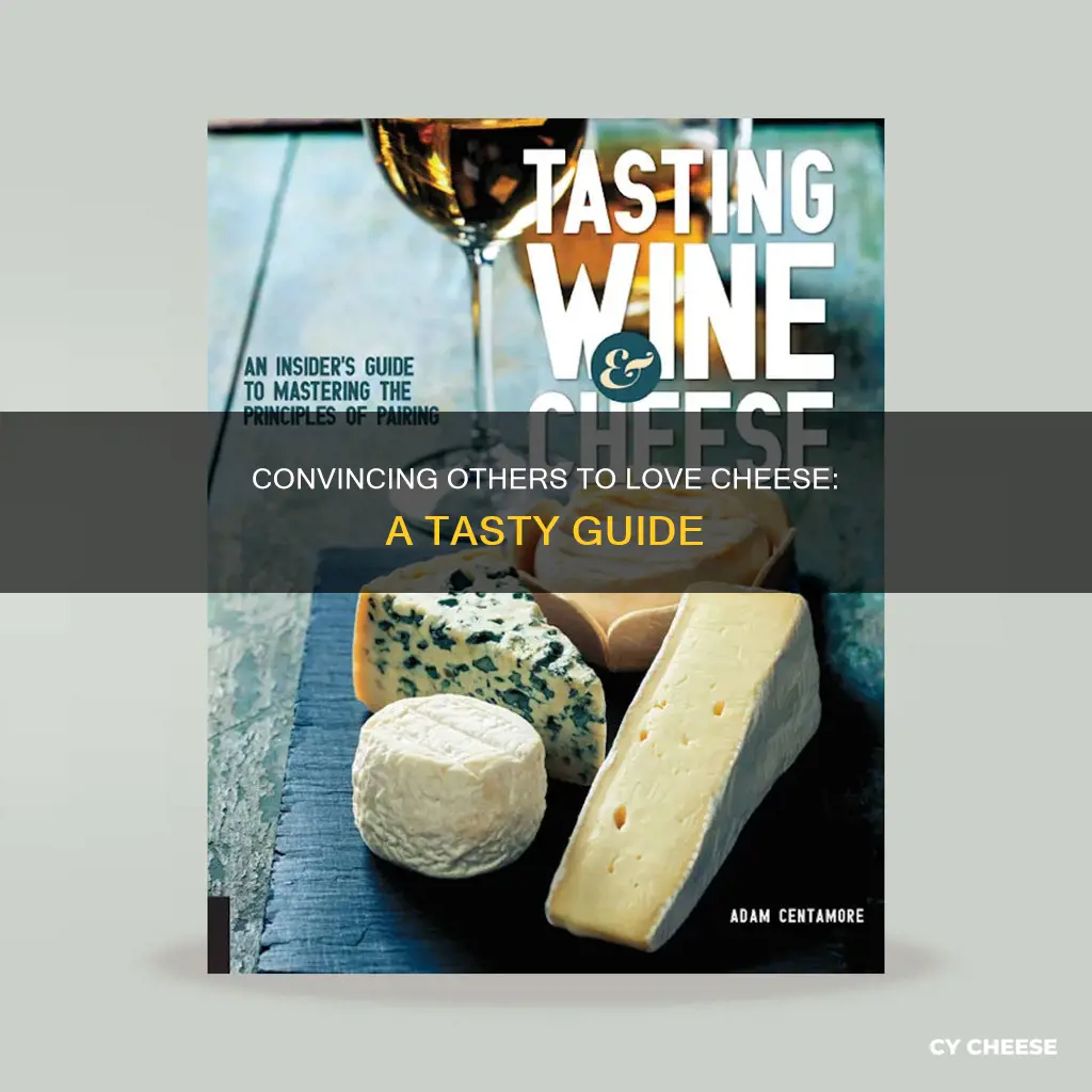 how to get someone to like cheese