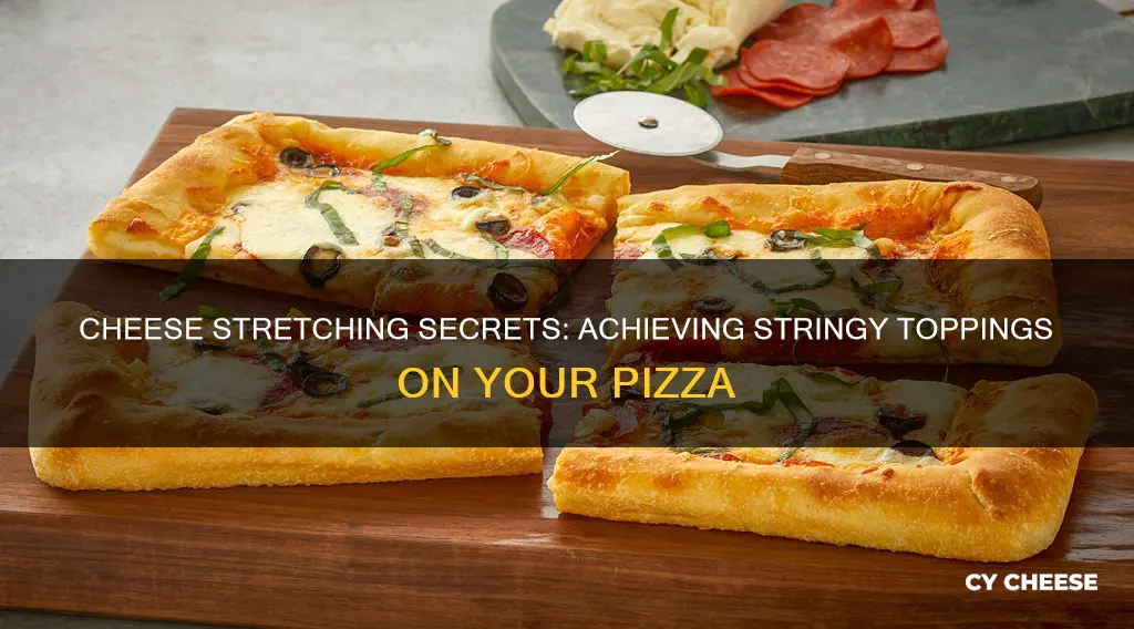 how to get stringy cheese on pizza