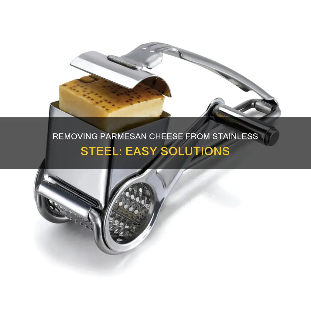 how to get stuck on parmesan cheese off stainless steel