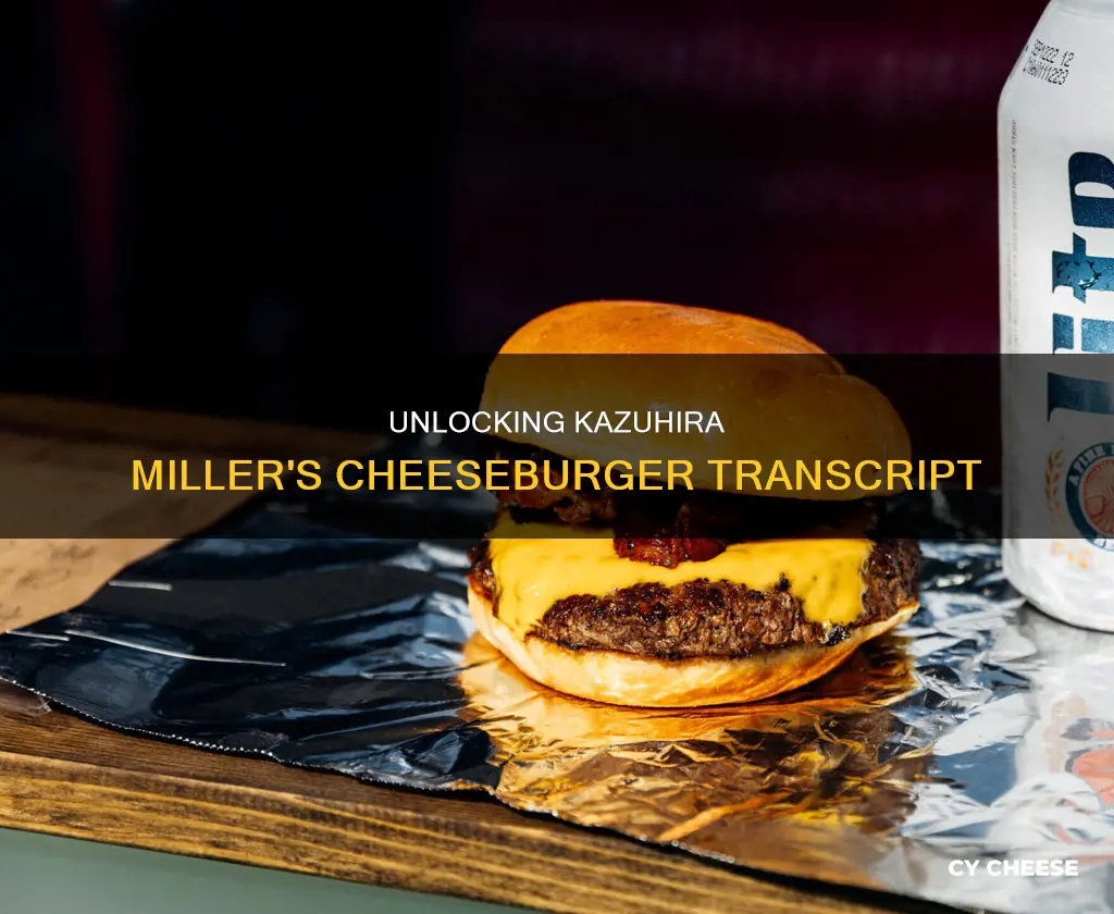 how to get the cheese burgers of kazuhira miller transcript