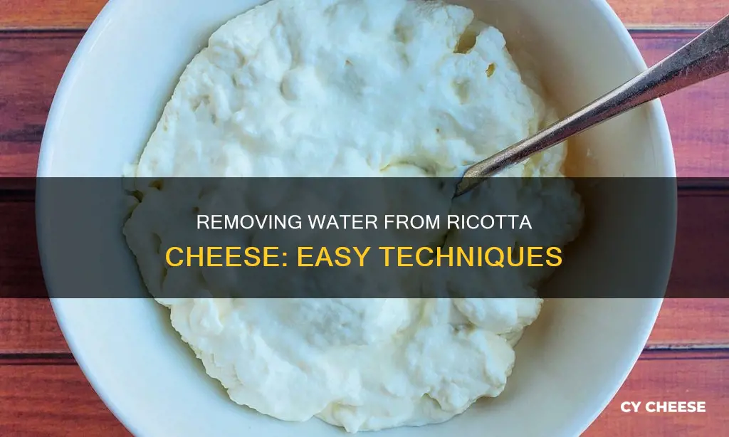 how to get water out of ricotta cheese