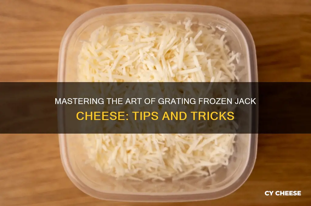 how to grate a frozen block of jack cheese
