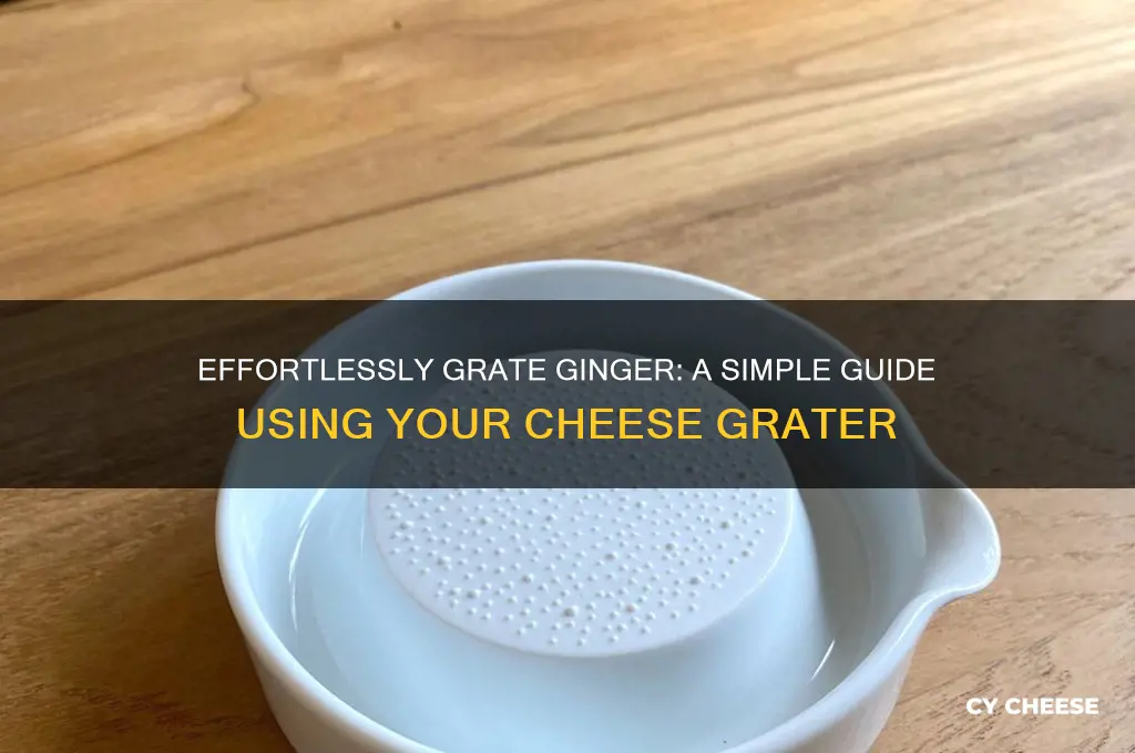 how to grate ginger with a cheese grater