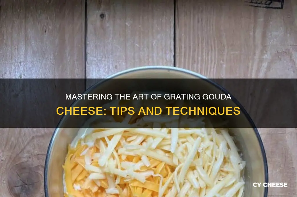 how to grate gouda cheese