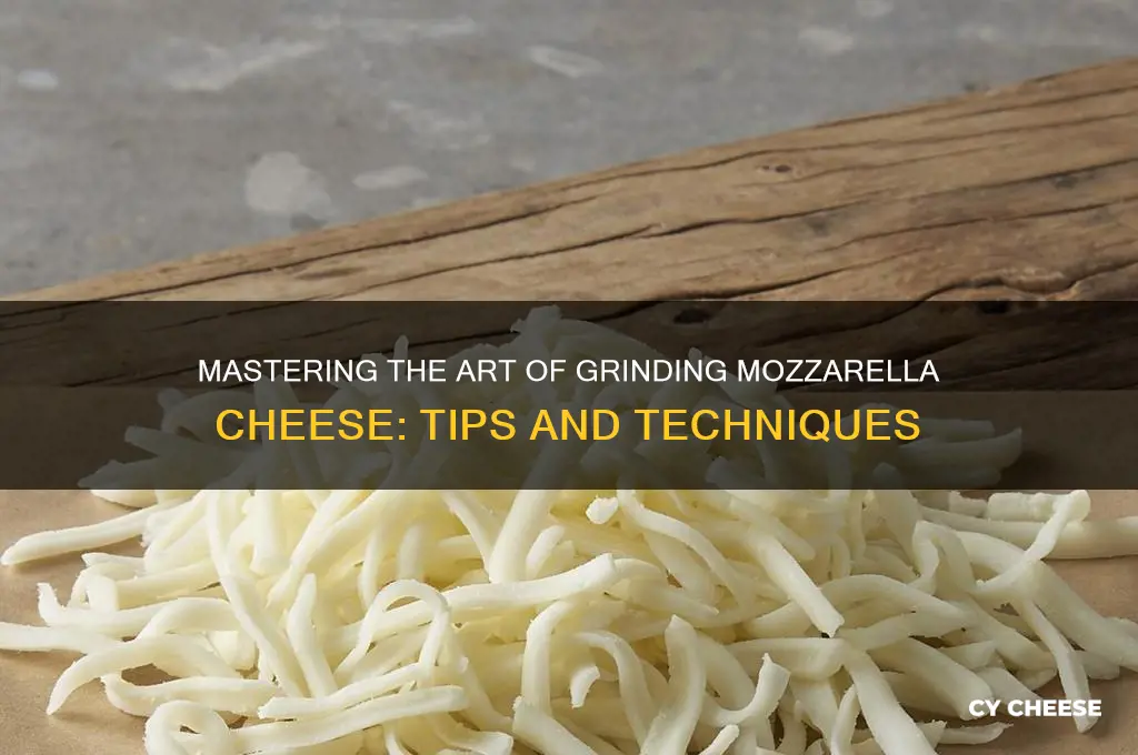 how to grind mozarella cheese
