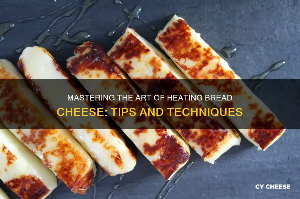 how to heat bread cheese