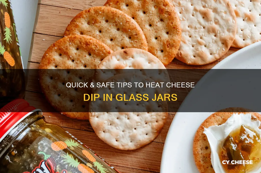 how to heat up cheese dip glass jar