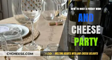 Host the Perfect Friday Wine and Cheese Party: Tips & Ideas