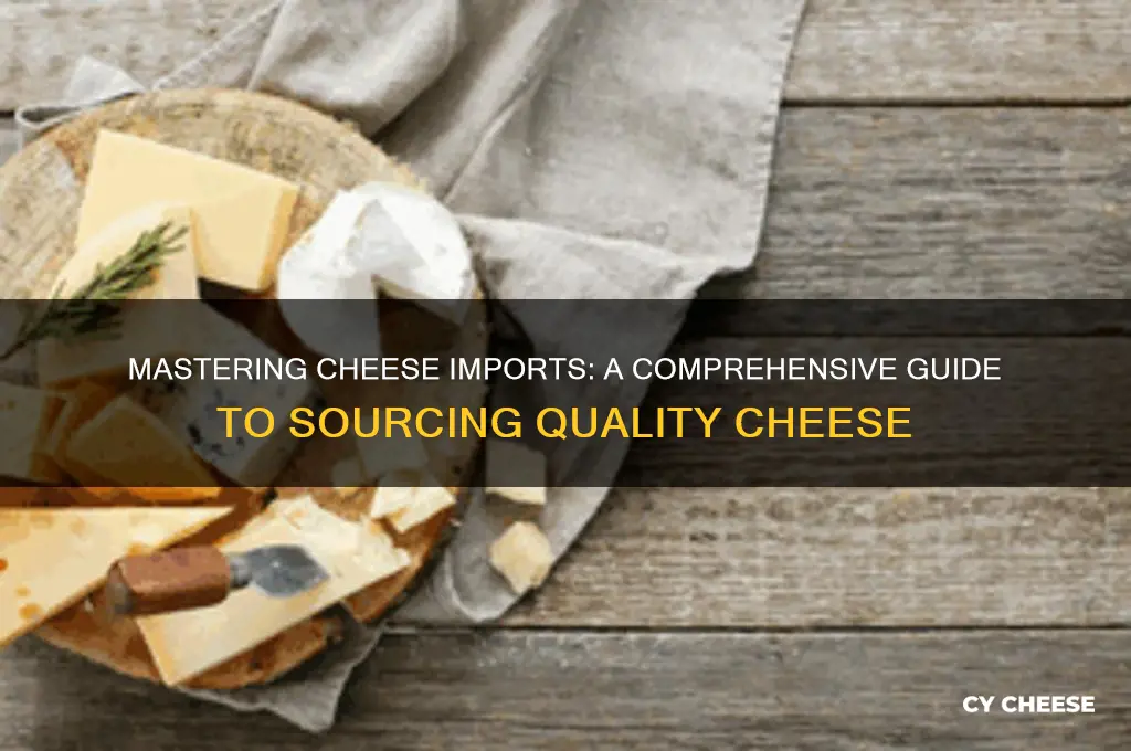 how to import cheese