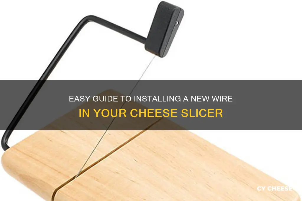 how to install a new wire in a cheese slicer