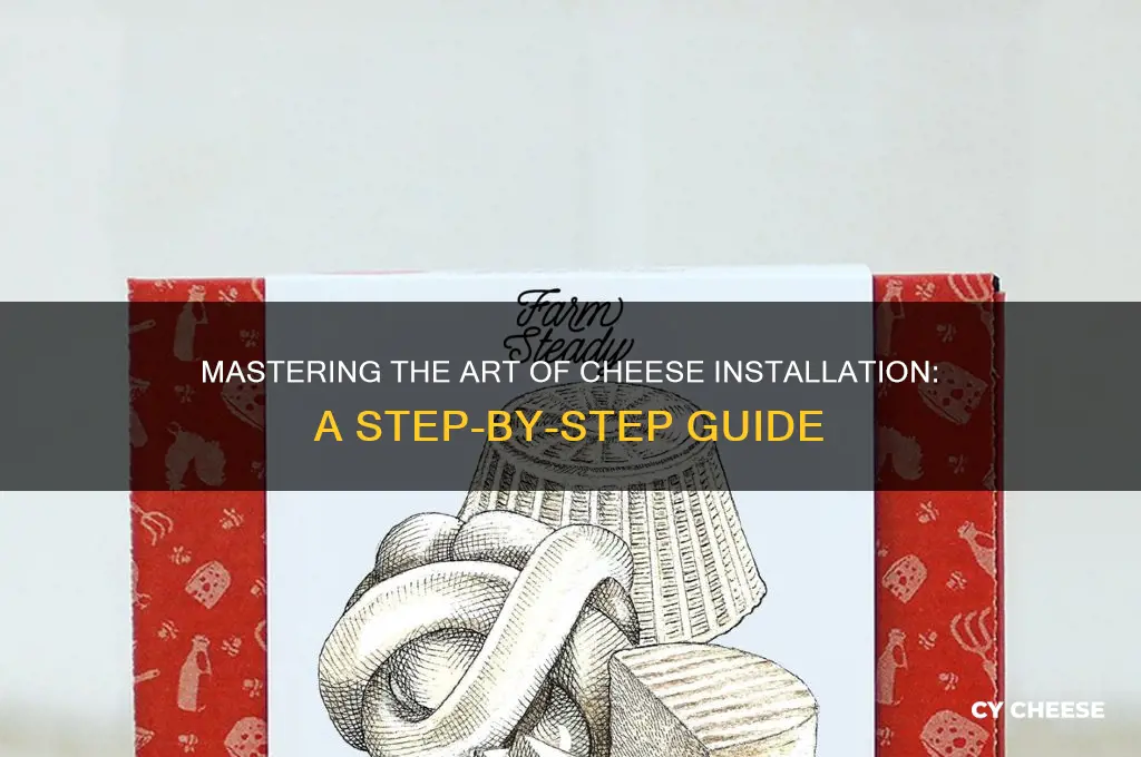 how to install cheese