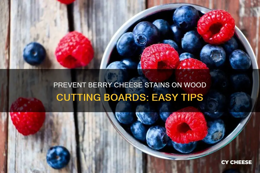 how to keep berry cheese from staining wood cutting board