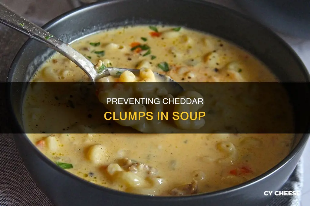how to keep cheddar cheese from clumping in soup